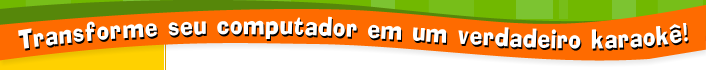 Transforme seu computador em um verdadeiro karaok!